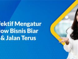 Tips Efektif Mengelola Cash Flow untuk Bisnis Sehat